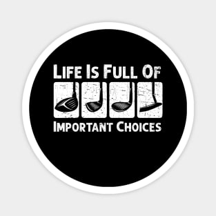 Life Is Full Of Important Choices Golf Player Golf Lovers Magnet